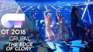 &quot;THE EDGE OF GLORY&quot; | GRUPAL | GALA FINAL | OT 2018