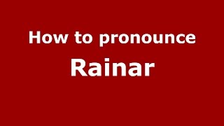 How to pronounce Rainar