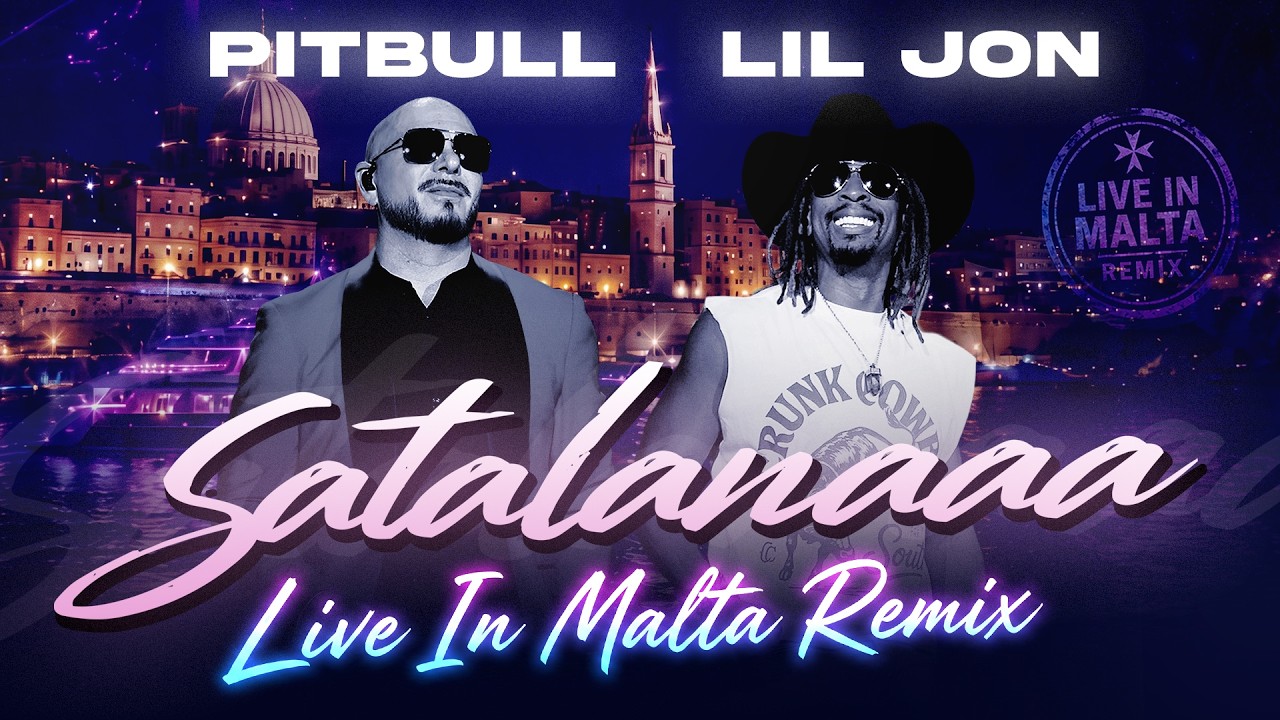 Pitbull, Lil Jon - Satalanaaa "Live In Malta Remix" (Official Audio)