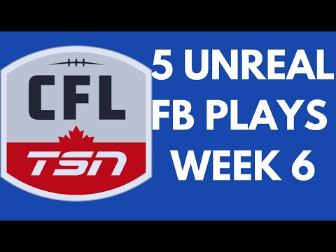 WEEK 6 UNREAL CFL FOOTBALL PLAYS OF WEEK