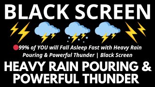 99% of YOU will Fall Asleep Fast with Heavy Rain Pouring & Powerful Thunder | Black Screen