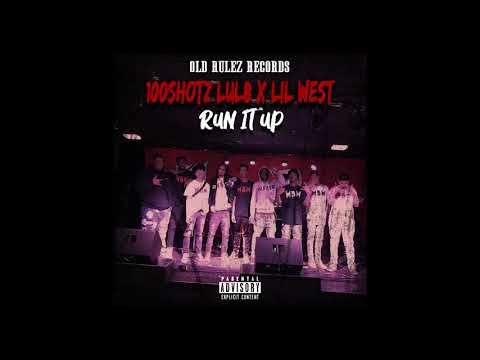 100Shotz Lul8 - Run It Up Feat. Lil West (Exclusive)