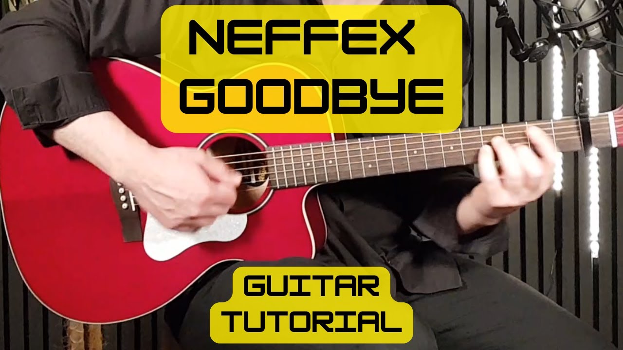 NEFFEX – Goodbye | Guitar Tutorial (Chords + Strumming Made Easy)