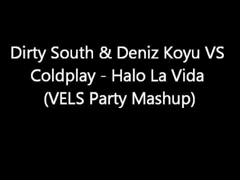 Dirty South & Deniz Koyu VS Coldplay - Halo la Vida (VELS Party Mashup)