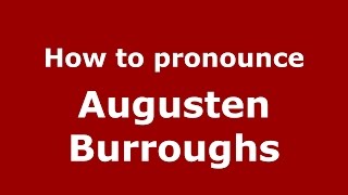 How to pronounce Augusten Burroughs