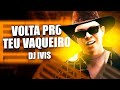 VOLTA PRO TEU VAQUEIRO - DJ IVIS