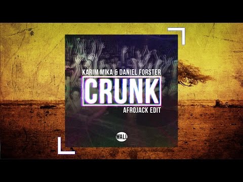 Karim Mika & Daniel Forster - Crunk (Afrojack Edit)