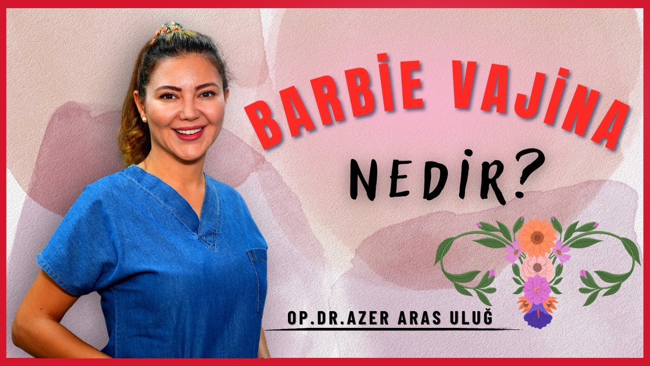 Barbie Vajina Estetiği Nedir?