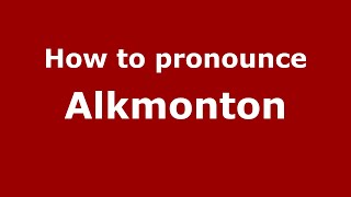 How to pronounce Alkmonton