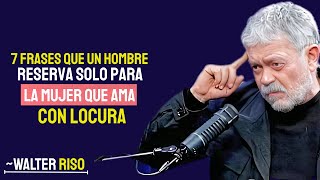 7 frases que un hombre solo dice a la mujer que ama de verdad _ Walter Riso