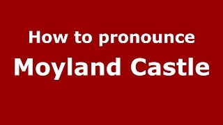 How to pronounce Moyland Castle