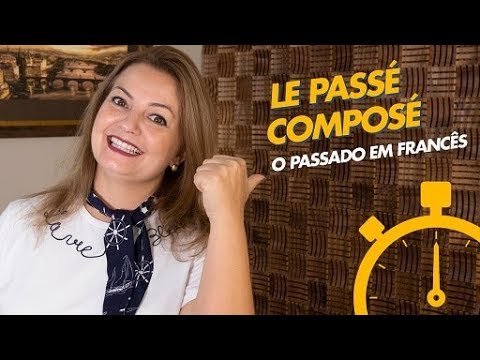 Le passé Composé - Hora de aprender definitivamente o passado em Francês