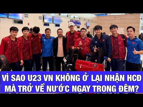 VÌ SAO U23 VIỆT NAM KHÔNG Ở LẠI NHẬN HCĐ, MÀ THẦY TRÒ HLV KIM SANG SIK TRỞ VỀ NƯỚC NGAY TRONG ĐÊM?