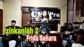Download lagu Frida Sahara - Izinkanlah 2 | CSFpro mp3