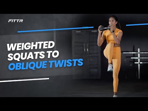 Weighted Squats to Oblique Twists