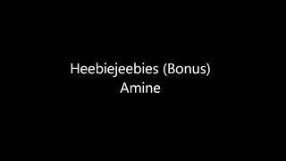 Amine - Heebiejeebies [LYRICS]