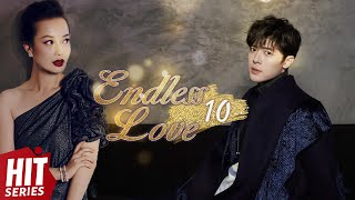 【ENG SUB】Endless Love EP10︱Ying Er, Fu Xin Bo, David Wang | HitSeries