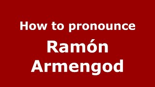 How to pronounce Ramón Armengod