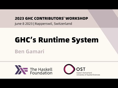 GHC's Runtime System - Ben Gamari - 2023 GHC Contributor's Workshop