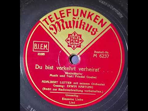 Erwin Hartung, Adalbert Lutter Mit Seinem Großen Tanz Orchester – Du Bist Verkehrt Verheirat'