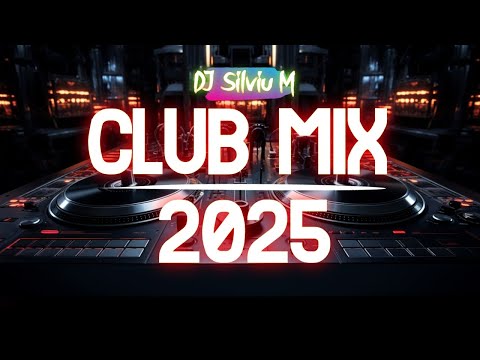Music Mix 2025 | Party Club Dance 2025 | Best Remixes Of Popular Songs 2025 MEGAMIX (DJ Silviu M)