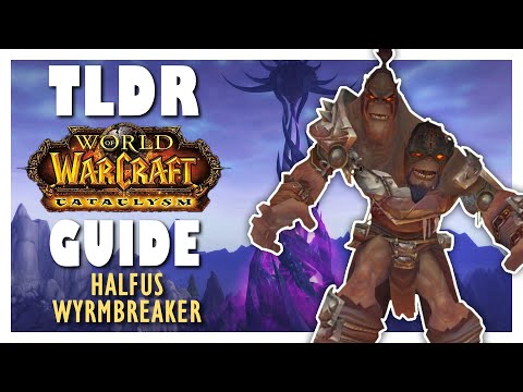 TLDR HALFUS WYRMBREAKER Normal + Heroic Guide - Bastion of Twilight Guide | Cataclysm Classic