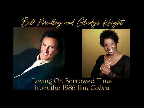 Bill Medley & Gladys Knight - Loving On Borrowed Time from 'Cobra' 1986 (Audio)