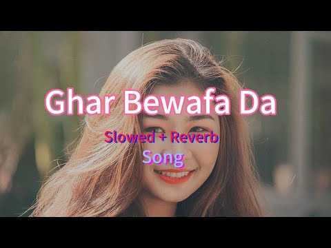 GHAR BEWAFA DA || MUJAHID MANSOOR MALNGI (SLOWED + REVERB PUNJABI SONG