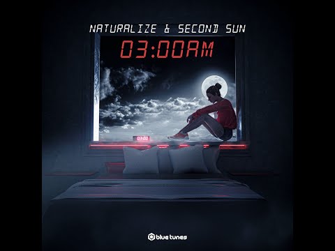 Naturalize, Second Sun - 3am - Official