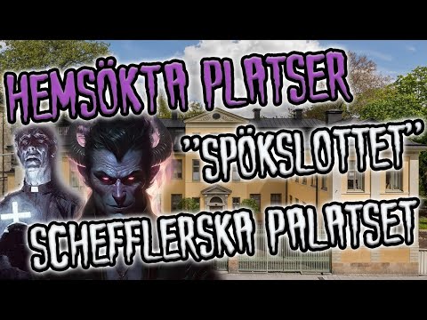 "SPÖKSLOTTET" | SCHEFFLERSKA PALATSET | HEMSÖKTA platser i SVERIGE  |  ÖVERNATURLIGT