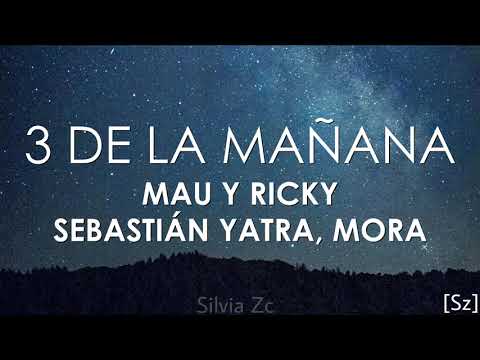 Mau y Ricky, Sebastián Yatra, Mora - 3 de La Mañana (Letra)