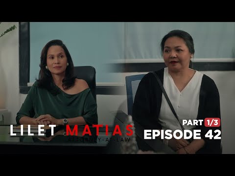 Lilet Matias, Attorney-At-Law: Pababagsakin na ang mga Matias! (Full Episode 42 – Part 1/3)