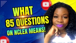 What It Means If You Got 85 Questions On The NCLEX!