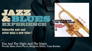 Woody Shaw, Steve Turre, Mulgrew Miller, Tony Reedus - You And The Night And The Music