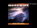 Morphine - I'm Free Now