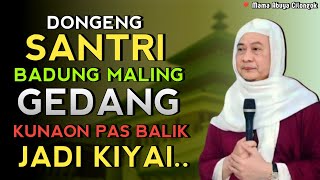 Download lagu DONGENG SANTRI BANGOR MALING GEDANG BALIK JADI KIYAI | ABUYA UCI CILONGOK mp3