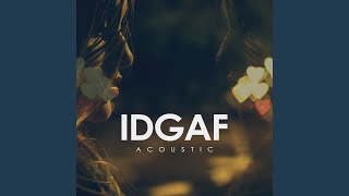 IDGAF (Acoustic)
