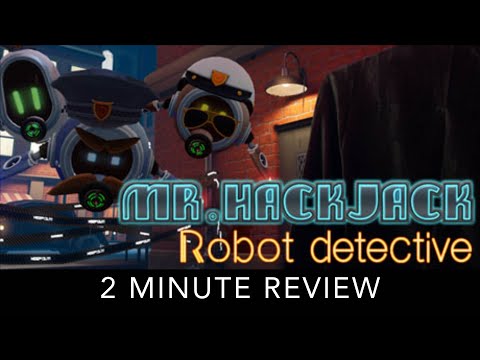Mr. Hack Jack: Robot Detective - 2 Minute Review