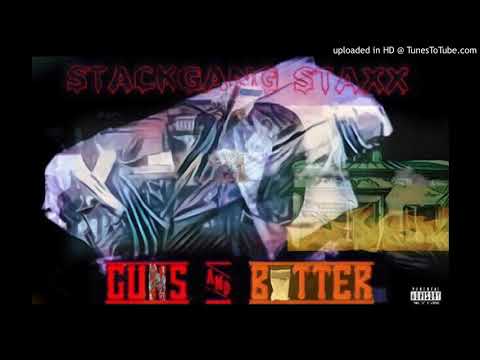 1.)#StackGang Staxx-guns and butter