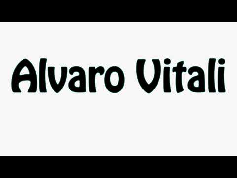 Learn How To Pronounce Alvaro Vitali