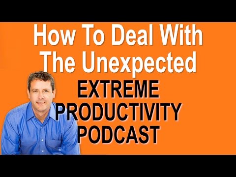 Dealing With The Unexpected At Work - Extreme Productivity with Kevin Kruse