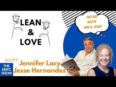 Lean & Love with Jennifer Lacy and Jesus (Jesse) Hernandez | S3 The EBFC Show 066