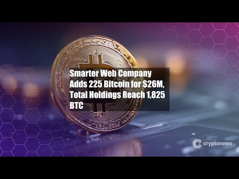 Smarter Web Company Adds 225 Bitcoin for $26M, Total Holdings