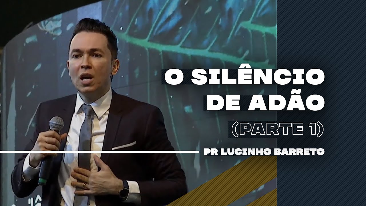 O Silêncio de Adão | Parte 1 | 03 | Pr. Lucinho