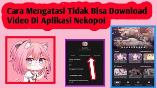 Download lagu Cara Mengatasi Tidak Bisa Download Video Nekopoi | Cara Mengatasi Nekopoi mp3