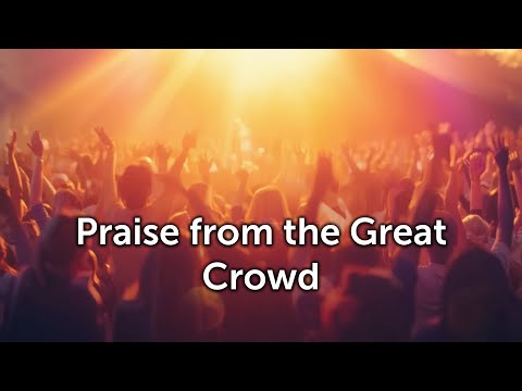 Praise from the Great Crowd (Revelation 7:9–17)