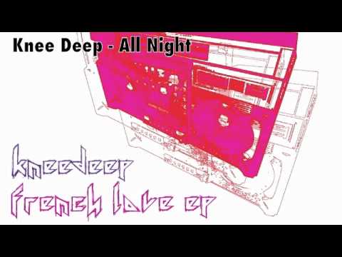 Knee Deep - All Nite (French Love EP)
