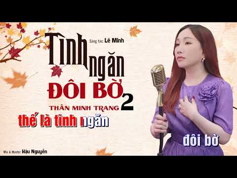 KARAOKE Tình Ngăn Đôi Bờ 2 (Lê Minh) - Thân Minh Trang | BEAT GỐC