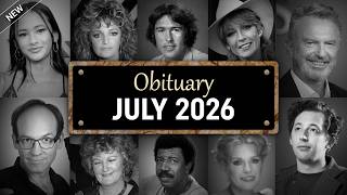 Obituary: Famous Faces WE LOST in July 2026