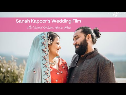 Sanah Kapoor's Wedding Film Is Filled With Sweet Love | The Wedding Story | WedMeGood